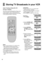 Page 1212
TV
VCRVOLUME
AV
VCR/TV
OSD/DISPLAY RESET/CANCEL
PICTURE MODE 
REC
NAVI
rW
sX
W
X
SEARCHINDEX
OK AUDIO
∫
13
215 69¥ :
Í Í
;/D
MENU
TIMERÁPROG./CHECKSPEED
ONr r
s sOFFr
sDATEW
X
4
1234
JET REW
DIRECT REC
CH
6
¥
Storing T V Broadcasts in your VCR
Auto Tuning Using the On
Screen Display
The VCR is tuned automatically by Plug in Auto
Tuning. However, Auto Tuning using the On
Screen Display should be performed according
to the following method if necessary.
Notes:
≥Auto Tuning searches for TV stations from...