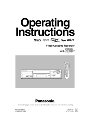 Page 1Page 1 June 11, 2002 10:22 am
Operating
Instructions
Video Cassette Recorder
AG- P
Before attempting to connect, operate or adjust this product, please read these instructions completely.
Printed in China
VQT0A13
0702MNV
f
ff fPJ
f
ff fBJ
LPT0714-001A 
REWFFREC LINK24HR QUICK
PROGRAM
S-VIDEOPOWER
INSERT
A.DUB
AG-3200P-EN.fm  Page 1  Tuesday, June 11, 2002  10:29 AM 