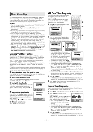 Page 12—12—
Page 12 June 5, 2002 1:41 pm Up to 8 timer recording programs can be made using VCR Plus+ 
timer programing, Express timer programing or 24HR Quick 
Programing method as far as a year in advance. Remember, the 
clock must be set before you can program the timer.
NOTES:●If all the 8 programs have already been set, “PROGRAM FULL” 
appears on the TV screen.
●After timer recording is completed, the VCR turns off 
automatically.
●You can program the timer recording while a regular recording 
is in...