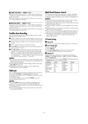 Page 16—16—
Page 16 May 28, 2002 2:53 pm
FRONT AUX INPUT — VIDEO/S-VIDEOYou have to select which terminal — either VIDEO (composite) or 
S VIDEO (Y/C separate signals) to use as the video input terminal 
on the front panel.
Make sure to select the correct terminal; otherwise, you may fail 
in recording (editing) on this VCR.
REAR AUX INPUT — VIDEO/S-VIDEOYou have to select which terminal — either VIDEO (composite) or 
S VIDEO (Y/C separate signals) to use as the video input terminal 
on the rear panel.
Make...
