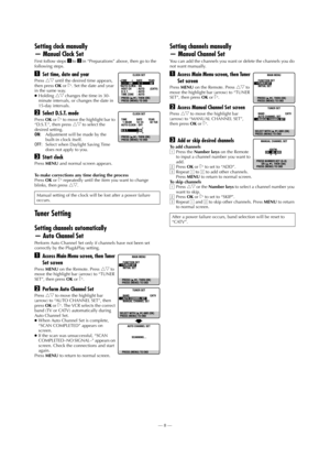 Page 8—8—
Page 8 May 28, 2002 2:53 pm
Setting clock manually
— Manual Clock Set
First follow steps 1
11 1 to 2
22 2 in “Preparations” above, then go to the 
following steps.
ASet time, date and year
Press rt until the desired time appears, 
then press OK or e. Set the date and year 
in the same way.
●Holding 
rt changes the time in 30-
minute intervals, or changes the date in 
15-day intervals.
BSelect D.S.T. mode
Press OK or e to move the highlight bar to 
“D.S.T.”, then press rt to select the 
desired...