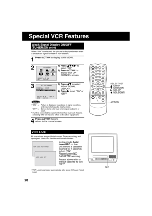 Page 282828
1) Press     to select 
WEAK SIGNAL 
DISPLAY .
2) Press 
   to set “ON” or 
“OFF.”
1) Press       
 to 
select “CH.”
2) Press ACTION to 
display SET UP 
CHANNEL screen.
When “ON” is selected, the picture is displayed even when 
a broadcast signal is weak or non-existent.
ANTENNA  :   CABLE
AUTO   SETWEAK  S I GNAL   D I SPLAY : OFF
           SET  UP  CHANNEL 
SELECT :                  SET : END       : ACT I ON   
M A I N  MENU
CLOCKC H
SET          : ACT I ON  SELECT  :...