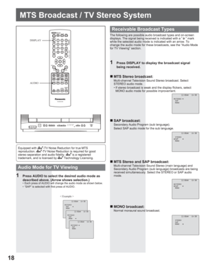 Page 1818
MTS Broadcast / TV Stereo System
The following are possible audio broadcast types and on-screen 
displays. The signal being received is indicated with a “  ” mark 
while the selected audio mode is indicated with an arrow. To 
change the audio mode for these broadcasts, see the “Audio Mode 
for TV Viewing” section.
1  Press DISPLAY to display the broadcast signal 
being received.
„ MTS Stereo broadcast:
Multi-channel Television Sound Stereo broadcast. Select 
STEREO audio mode.
• If stereo broadcast is...