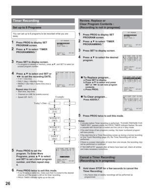 Page 2626
5  Press PROG to set the 
program. To Enter More 
Programs, press xz to select 
and SET to set a blank program 
number, and then repeat step 
4.
6  Press PROG twice to exit this mode.•  If you’re using a cable box, make sure that it is tuned to the desired 
channel and the power is left on for timer recording.
•  PROG TIMER indicator lights up on the unit.
1  Press PROG to display SET 
PROGRAM screen.
2 Press xz to select “TIMER 
PROGRAMMING.”
Repeat step 4 to set:•  Start time, stop time
•...