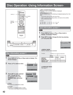 Page 4242
REPEAT       :OFF
SURROUND     :OFF
SELECT:pr
SET   :SET       END:DISPLAY
TITLE  :  2
CHAPTER: 12
TIME   : 01:12:55
SELECT:pr
SET   :SET      NEXT:DISPLAY
NUMBER 
keys DISPLAY
a.TITLE:
Go directly to a preset title number.a.REPEAT MODE:
REPEAT MODE can be selected
1  Press DISPLAY in Play or Stop mode to display “On-
Screen Display.”
2 Press xz to select an item.
3  Press SET to enter selected 
item. Change the item 
by pressing xz or the 
NUMBER keys, and press 
SET.
1  Press DISPLAY twice...