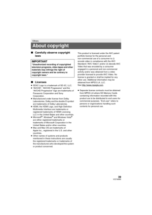 Page 3939VQT4M90
∫Carefully observe copyright 
laws
∫ Licenses
≥SDXC Logo is a trademark of SD-3C, LLC.
≥ “AVCHD”, “AVCHD Progressive” and the 
“AVCHD Progressive” logo are trademarks of 
Panasonic Corporation and Sony 
Corporation.
≥ Manufactured under license from Dolby 
Laboratories. Dolby and the double-D symbol 
are trademarks of Dolby Laboratories.
≥ HDMI, the HDMI Logo, and High-Definition 
Multimedia Interface are trademarks or 
registered trademarks of HDMI Licensing 
LLC in the United States and other...
