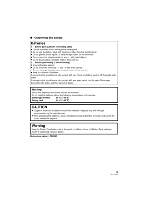 Page 55VQT4M90
∫Concerning the battery
Button-type battery: CR2025
Batteries
1 Battery pack (Lithium ion battery pack)
≥Use the specified unit to recharge the battery pack.
≥ Do not use the battery pack with equipment other than the specified unit.
≥ Do not get dirt, sand, liquids, or other foreign matter on the terminals.
≥ Do not touch the plug terminals ( i and  j) with metal objects.
≥ Do not disassemble, remodel, heat or throw into fire.
2 Button-type battery (Lithium battery)
≥ Insert with poles...