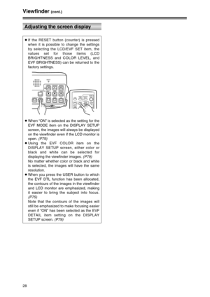 Page 2828
Viewfinder (cont.)
Adjusting the screen display
OIf the RESET button (counter) is pressed
when it is possible to change the settings
by selecting the LCD/EVF SET item, the
values set for those items (LCD
BRIGHTNESS and COLOR LEVEL, and
EVF BRIGHTNESS) can be returned to the
factory settings.
OWhen “ON” is selected as the setting for the
EVF MODE item on the DISPLAY SETUP
screen, the images will always be displayed
on the viewfinder even if the LCD monitor is
open. (P79)
OUsing the EVF COLOR item on...