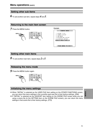 Page 7171
MENUS
Menu operations (cont.)
Setting other sub items
6To set another sub item, repeat steps 4and 5.
Setting other main items
8To set another main item, repeat steps 2to 5.
Returning to the main item screen
7Press the MENU button.
SELECT
STORE
OFF/ONP.B.DIGITAL
VAR.
SEARCHPB.
ZOOM
MENU
SET
ITEMMENU
Releasing the menu mode
9Press the MENU button again.
SELECT
STORE
OFF/ONP.B.DIGITAL
VAR.
SEARCHPB.
ZOOM
MENU
SET
ITEMMENU
Example:
CAMERA MENU CAMERA MENU
 1.SCENE FILE
 2.CAMER SETUP
 3.SW MODE...