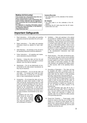 Page 33
Important Safeguards
1. Read Instructions — All the safety and operating
instructions should be read before the unit is oper-
ated.
2. Retain Instructions — The safety and operating
instructions should be retained for future refer-
ence.
3. Heed Warnings — All warnings on the unit and in
the operating instructions should be adhered to.
4. Follow Instructions — All operating and mainte-
nance instructions should be followed.
5. Cleaning — Unplug this video unit from the wall
outlet before cleaning. Do...