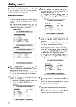 Page 3636
Setting menus
The camera recorder’s settings can be changed
to suit the scenes to be shot or what is to be
recorded using the setting menus.
Operation method
1In any operation mode except the shooting
mode or recording mode, press the MENU
button.
The menu mode is established, and the
function screen shown below appears in the
viewfinder and on the LCD monitor.
2Tilt the OPERATION lever in the 3or 4
direction, and move the highlighted part to
the function which is to be set.
(If the remote control...