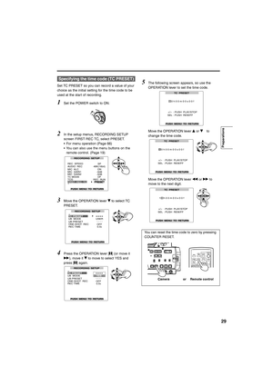 Page 2929
Set TC PRESET so you can record a value of your 
choice as the initial setting for the time code to be 
used at the start of recording.
1Set the POWER switch to ON.
2In the setup menus, RECORDING SETUP 
screen FIRST REC TC, select PRESET.
• For menu operation (Page 66)
• You can also use the menu buttons on the 
remote control. (Page 19)
3Move the OPERATION lever r to select TC 
PRESET.
4Press the OPERATION lever [h] (or move it 
y), move it r to move to select YES and 
press [h] again.
5The following...