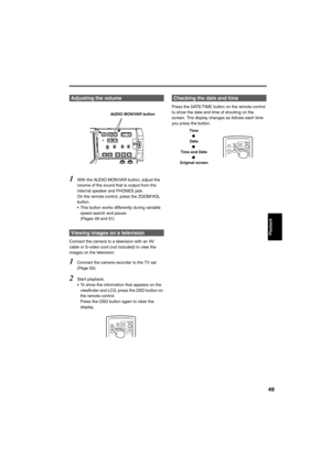 Page 4949
1With the AUDIO MON/VAR button, adjust the 
volume of the sound that is output from the 
internal speaker and PHONES jack.  
On the remote control, press the ZOOM/VOL 
button. 
• This button works differently during variable 
speed search and pause.  
(Pages 48 and 51)
Connect the camera to a television with an AV 
cable or S-video cord (not included) to view the 
images on the television. 
1Connect the camera-recorder to the TV set 
(Page 55).
2Start playback. 
• To show the information that appears...