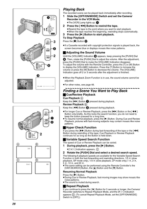 Page 2828
Playing Back
The recorded scene can be played back immediately after recording.
1Slide the [OFF/ON/MODE] Switch and set the Camera/
Recorder in the VCR Mode.
≥The [VCR] Lamp lights up. 1
2
Press the [6] Button to rewind the tape.
≥Rewind the tape to the point where you want to start playback.
≥When the tape reaches the beginning, rewinding stops automatically.
3Press the [1] Button to start playback.
To Stop Playback
Press the [∫] Button 2.
≥If a Cassette recorded with copyright protection signals is...