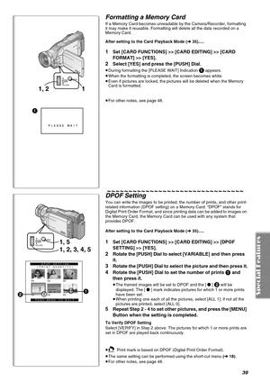 Page 3939
1
PLEASE WAIT
1, 2 1
MENU
VOL/JOGPUSH
Formatting a Memory Card 
If a Memory Card becomes unreadable by the Camera/Recorder, formatting 
it may make it reusable. Formatting will delete all the data recorded on a 
Memory Card.
After setting to the Card Playback Mode (l 35).....
1Set [CARD FUNCTIONS] >> [CARD EDITING] >> [CARD 
FORMAT] >> [YES].
2Select [YES] and press the [PUSH] Dial.
≥During formatting the [PLEASE WAIT] Indication 1 appears.
≥When the formatting is completed, the screen becomes white....