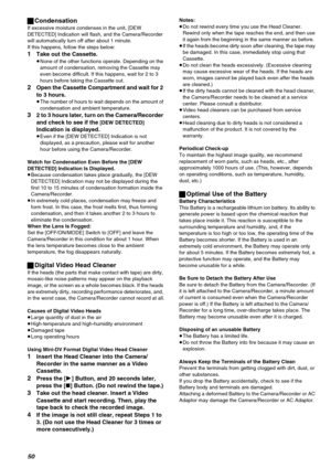 Page 5050
ªCondensation
If excessive moisture condenses in the unit, [DEW 
DETECTED] Indication will flash, and the Camera/Recorder 
will automatically turn off after about 1 minute. 
If this happens, follow the steps below:
1Take out the Cassette.
≥None of the other functions operate. Depending on the 
amount of condensation, removing the Cassette may 
even become difficult. If this happens, wait for 2 to 3 
hours before taking the Cassette out.
2Open the Cassette Compartment and wait for 2 
to 3 hours.
≥The...