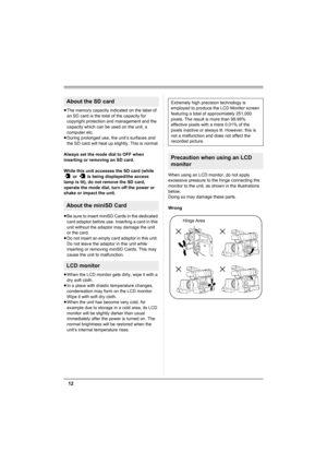 Page 1212
≥The memory capacity indicated on the label of 
an SD card is the total of the capacity for 
copyright protection and management and the 
capacity which can be used on the unit, a 
computer etc.
≥During prolonged use, the unit’s surfaces and 
the SD card will heat up slightly. This is normal.
Always set the mode dial to OFF when 
inserting or removing an SD card.
While this unit accesses the SD card (while 
 or   is being displayed/the access 
lamp is lit), do not remove the SD card, 
operate the mode...