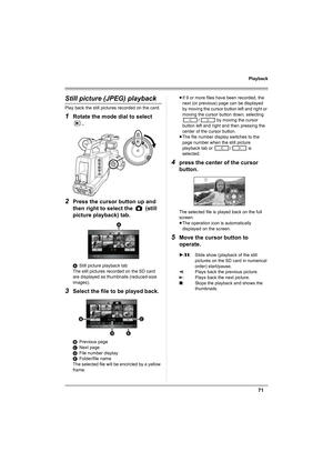 Page 7171
Playback
Still picture (JPEG) playback
Play back the still pictures recorded on the card.
1Rotate the mode dial to select 
.
2Press the cursor button up and 
then right to select the   (still 
picture playback) tab.
AStill picture playback tab
The still pictures recorded on the SD card 
are displayed as thumbnails (reduced-size 
images).
3Select the file to be played back.
BPrevious page
CNext page
DFile number display
EFolder/file name
The selected file will be encircled by a yellow 
frame.≥If 9 or...
