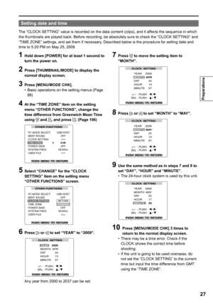 Page 27

Preparations

1 Hold down [POWER] for at least 1 second to turn the power on.
 Press [THUMBNAIL/MODE] to display the normal display screen.
 Press [MENU/MODE CHK].Basic operations on the setting menus (Page 88)
 At the “TIME ZONE” item on the setting menu “OTHER FUNCTIONS”, change the time difference from Greenwich Mean Time using  and , and press . (Page 106)
OTHER FUNCTIONS
PUSH  MENU  TO  RETURN
PC MODE SELECTBEEP SOUNDCLOCK SETTINGTIME ZONEPOWER SAVESYSTEM FREQUSER FILE
USB...