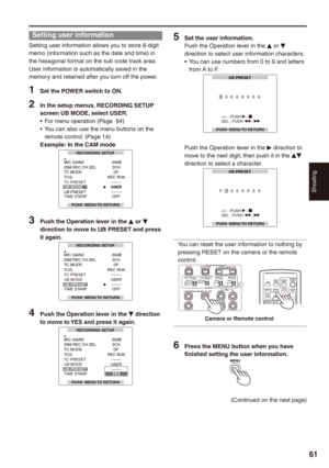 Page 61
Shooting
1

Setting user information
Setting user information allows you to store 8-digit memo (information such as the date and time) in the hexagonal format on the sub code track area.User information is automatically saved in the memory and retained after you turn off the power.
1 Set the POWER switch to ON.
 In the setup menus, RECORDING SETUP screen UB MODE, select USER.For menu operation (Page  94)You can also use the menu buttons on the remote control. (Page 14)Example: In the CAM...