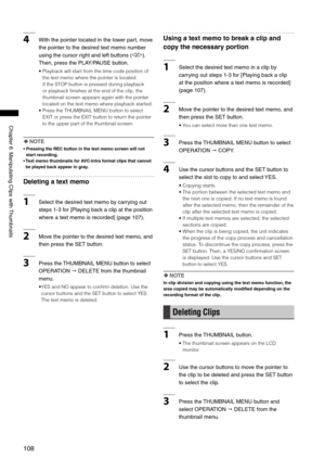 Page 108
10
ChapterManipulatingClipswith Thumbnails

4Withthepointerlocatedinthelowerpart,move
thepointertothedesiredtextmemonumber
usingthecursorrightandleftbuttons(p/o).
Then,pressthePLAY/PAUSEbutton.
•   Playback will start from the time code position of 
the text memo where the pointer is located.
If the STOP button is pressed...