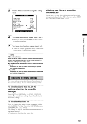 Page 121
11
ChapterMenuOperations
5UsetheJOGdialbuttontochangethesetting
value.
PUSH  MENU  TO  RETURN 
MID GAINHIGH GAINATWATW TYPEW.BAL.PRESETUSER MAIN
0dB6dB12dBOFF1
USER1BACK LIGHT
3.2K5.6K
LOW GAIN
S W     M O D E
6Tochangeothersettings,repeatstepsand.
•  When you finish, press the MENU button to return 
to the function screen.
7...