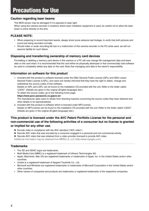 Page 4



Precautions for Use
Caution regarding laser beams
TheMOSsensormaybedamagedifitisexposedtolaserlight.
Whenusingthecamera-recorderinlocationswherelaserirradiationequipmentisused,becarefulnottoallowthelaser
beamtoshinedirectlyonthelens.
PLEASE NOTE: 
...