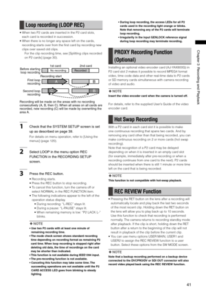 Page 41
1
ChapterRecordingandPlayback

Loop recording (LOOP REC)
•  When two P2 cards are inserted in the P2 card slots, 
each card is recorded in succession.
•  When there is no longer any space left on the cards, 
recording starts over from the first card by recording new 
clips over saved old clips.
For the clip recording time, see [Splitting clips recorded 
on P2 cards] (page 30).
BA
BC...