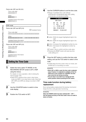 Page 60
0
ChapterAdjustmentsandSettingsforRecording

Framerate: 0Pover0i(:)
020001
AoAeBoBeCoCe
101010
Time code digit
Video
Updated frame information
0Pmode
Framerate:Pover0P(:)
 Updated frame
0225000103040506232426272829
A A B B BC CCD DD DA A B B BC C D DDD DA A B B
0110101001001010010010010100
Time code digit
Video
Updated frame information...