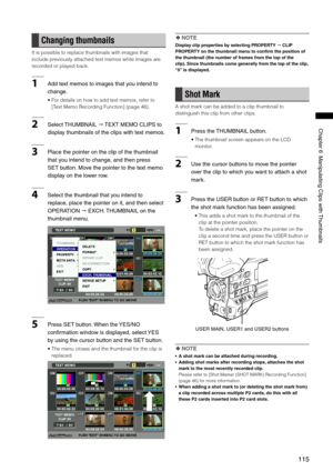 Page 115
115
Chapter6ManipulatingClipswith Thumbnails
Changing thumbnails
It is possible to replace thumbnails with images that 
include previously attached text memos while images are 
recorded or played back.
1Addtextmemostoimagesthatyouintendto
change.
•  For details on how to add text memos, refer to 
[Text Memo Recording Function] (page 46). 
2 Select THUMBNAILTEXTMEMOCLIPSto...