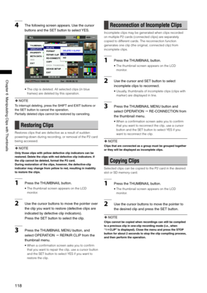 Page 118
118
Chapter6ManipulatingClipswith Thumbnails
4Thefollowingscreenappears. Usethecursor
buttonsandtheSETbuttontoselect YES.
•  The clip is deleted. All selected clips (in blue 
frames) are deleted by this operation.
  NOTE
Tointerruptdeleting,presstheSHIFTandEXITbuttonsor
theSETbuttontocanceltheoperation. ...