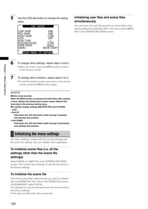 Page 130
10
Chapter7MenuOperations
5UsetheJOGdialbuttontochangethesetting
value.
PUSH  MENU  TO  RETURN 
MID GAINHIGH GAINATWATW TYPEW.BAL.PRESETUSER MAIN
0dB6dB12dBOFF1
USER1BACK LIGHT
3.2K5.6K
LOW GAIN
S W     M O D E
6Tochangeothersettings,repeatsteps4and5.
•  When you finish, press the MENU button to return 
to the function screen.
7...