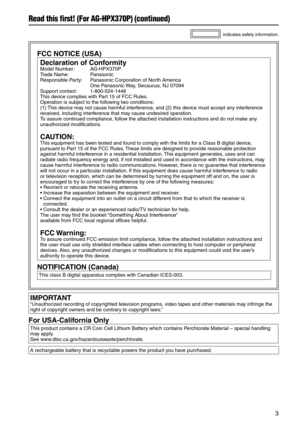 Page 3


FCC NOTICE (USA)
Declaration of Conformity
ModelNumber:AG-HPX70P
TradeName: Panasonic
ResponsibleParty:  PanasonicCorporationofNorthAmerica

OnePanasonic Way,Secaucus,NJ07094
Supportcontact: 1-800-54-1448
ThisdevicecomplieswithPart15ofFCCRules.
Operationissubjecttothefollowingtwoconditions:
(1)...