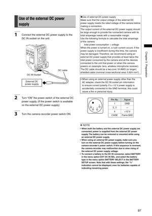 Page 97
97
Chapter5Preparation

Use of the external DC power 
supply
1ConnecttheexternalDCpowersupplytothe
DCINsocketontheunit.
DCINSocket DCcable
ExternalDC

powersupply
2 Turn “ON”thepowerswitchoftheexternalDC
powersupply. (Ifthepowerswitchisavailable
ontheexternalDCpowersupply)...