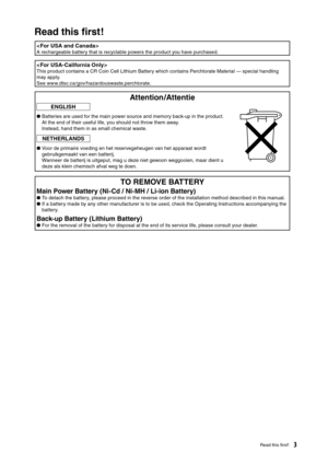 Page 3
3Read this ﬁrst !

< For USA and Canada >
A rechargeable battery that is recyclable powers the product you have purchased.
< For USA-California Only>
This product contains a CR Coin Cell Lithium Battery which contains Perchlorate Material — special handling 
may apply.
See www.dtsc.ca /gov/hazardouswaste.perchlorate.
Attention /Attentie
ENGLISH
●  Batteries are used for the main power source and memory back-up in the product. 
At the end of their useful life, you should not throw them away.
 
Instead,...