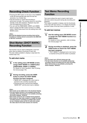 Page 43
43Special Recording Modes
Chapter 3 Recording and Playback

Recording Check Function
•  Pressing the RET button on the lens in the CAMERA mode will automatically play back the last two 
seconds or so of latest clip. 
•  Use this function to check that recording is  performed normally. The camera returns to recording 
standby mode after playback. Playback may start 
from the beginning of a short clip. 
•  You can use the USER MAIN, USER1 and USER2  items to assign the RET button function to a USER...