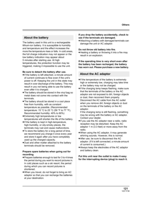 Page 121121VQT1F36
Others
The battery used in this unit is a rechargeable 
lithium-ion battery. It is susceptible to humidity 
and temperature and the effect increases the 
more the temperature rises or falls. In cold areas, 
the full charge indication may not appear or the 
low battery indication may appear about 
5 minutes after starting use. At high 
temperatures, the protection function may be 
triggered, making it impossible to use the unit.
Be sure to detach the battery after use.
≥If the battery is left...