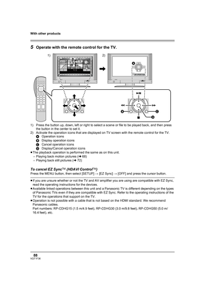 Page 88With other products
88VQT1F36
5Operate with the remote control for the TV.
1) Press the button up, down, left or right to select a scene or file to be played back, and then press 
the button in the center to set it.
2) Activate the operation icons that are displayed on TV screen with the remote control for the TV.
AOperation icons
BDisplay operation icons
CCancel operation icons
DDisplay/Cancel operation icons
≥The playback operation is performed the same as on this unit.
– Playing back motion pictures...