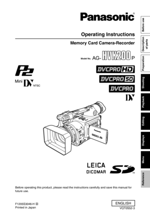 Page 1
P
 AG-
Reference
Menu
Displays
Editing
Playback
Shooting
Preparation Description 
of partsBefore use
Operating Instructions
Memory Card Camera-Recorder
Model No.
Before operating this product, please read the instructions carefully and save this manual for 
future use.
F1205S3046-H
Printed in Japan
D
VQT0S52-3
ENGLISH 