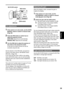 Page 39
Shooting
39
Iris adjustments
1  If the camera is in auto mode, use the AUTO/MANUAL switch to switch to manual mode. 
(Page 38)
2  Press the IRIS button to switch how to adjust the aperture of lens.
AUTO IRIS:   Adjust the iris automatically.
MANUAL IRIS:   Adjust the iris manually.
3  Turn the IRIS dial to adjust the aperture of 
lens when in the manual iris mode.
In the auto iris mode, the lens iris can be 
corrected using this dial.
Set the direction of the IRIS DIAL and aperture 
control in the setup...