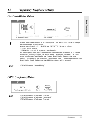 Page 19¥ To store the telephone number of an external party, a line access code (9, 0 or 81 through
86) must be stored as the Þrst digit.
¥ You can use 0 through 9,  , #, PAUSE and INTERCOM (Secret) as follows.
PAUSE: inserts a pause.
INTERCOM: conceals all or part of a stored number.
¥ The number of Personal Speed Dialing numbers corresponds to the number of PF buttons
assigned as One-Touch Dialing. (PF buttons are on a proprietary telephone.) You cannot
assign both the One-Touch Dialing and Personal Speed...