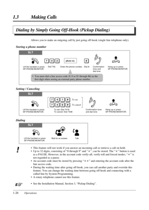 Page 34• This feature will not work if you answer an incoming call or retrieve a call on hold.
• Up to 32 digits, consisting of “0 through 9” and “ ”, can be stored. The “ ” button is used
as a PAUSE. However, in the account code verify-all, verify-toll and forced modes, “ ” is
not regarded as a pause.
• An account code must be stored by pressing “ ” and entering the account code after the
line access code.
• During the waiting time after going off-hook, you can call another party and override this
feature. You...