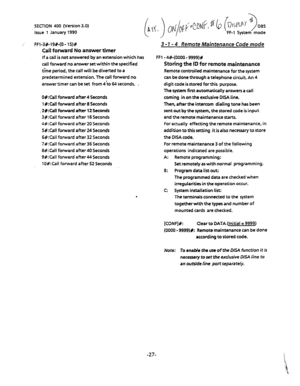 Page 138: 
FFl-3#-19C(O- 15)# 
Call forward No answer timer 
If a call is not answered by an extension which has 
call foward no answer set within the specified 
ti’me period, the call will be diverted to a 
predetermined extension. The call forward no 
answer timer can be set from 4io 64 seconds. . 
O#:Call forward after 4 Seconds 
1 #Xall forward after 8 Seconds 
_ Z#:Call forward after 12 Seconds 
3$Kall forward after 16 Seconds 
4#:Cail forward after 20 Seconds 
S#:Call fomard after 24 Seconds 
6#:cBll...