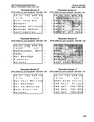 Page 264DBS F’ro@ammin~ hst~ctions 
CPGA / 3.0 CPGB / 2.0 / 3.0 / 4.0 
‘Function Screen 2” 
pl?3], DBS exL pat lllm&ed#, (2&33M, 1% 
hAion 400 FF3 
Issue 
3 July 1993 
‘Function Screen 3” 
WJ, DES ed pat rurmber)#, Wz)#, 13# 
I 0 9 .: F :I .. 1 ‘I! ‘U A P R -‘,o’-a 
I RICH ( 0 .*.-. 
‘!Function Screen 6” 
f-31, Iz>Bs fzxt port number3#, (26-331#, 16# 
09:51 Thu APR 02 
RI CH 
6 0 4 
Set 
C6 I I W8I tlng 
set Y 0,s 9 a g 0 
set co -Queu!ng 
Busy--0vrrrIdo 
R e I e a’s e 
‘Function Screen 5” 
rnL DB-Qxldnumber)#,...