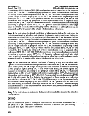 Page 291section 400 FF7 
DBS PrognmminqInat~~tio~~ 
Isaue3Jdy1993 
CPGA3.0, WC-B / 2.0/.3.0 / 4.0 
restrictions. 3 digit diaIing of 2 1 l-9 11 numbers is restricted according to the program 
option [FF7], l#, (4- 11). Outbound dialing of system speed dial numbers is restricted 
according to the program option [FFlJ, 2#, l#, 4#. Outbound dialing of up to fifty 
preset 7 digit numbers in program option [FM]. 6#, is restricted (depending on the 
setting in [FF7], l#, 14#). Four specialIy selected area codes (FF7],...