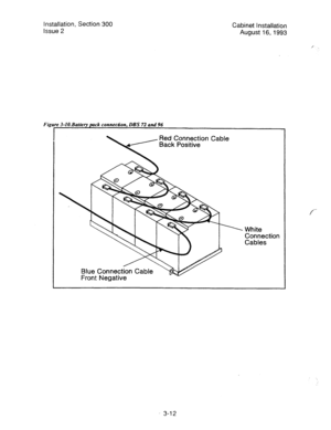 Page 33Installation, Section 300 
Issue 2 Cabinet Installation 
August 16,1993 
Figure 3-I&Battery pack connection, DBS 72 and 96 
I 
White 
Connection 
Cables 
3-l 2  