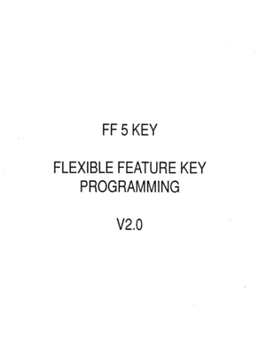 Page 357FF 5 KEY 
FLEXIBLE FEATURE KEY 
PROGRAMMING 
v2.0  