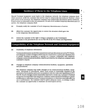 Page 474Should Terminal equipment cause harm to the telephone network. the telephone company shall. 
e 
where practical. notify the customer that service may be temporarily disconUnued. However, where 
prior noUce is not practical, the telephone company may temporarily discontinue service forthwith, n 
if such action is reasonable in the circumstances. In case of un-notified temporary discontinuance of d 
service. the telephone company shall: i 
X 
0 Promptly notify the customer of such temporary discontinuance...