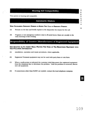 Page 475This system is hearing-aid compatible. 
e 
n 
d 
i 
%iEN bX3 EWHMINQ EMERQENCT NUMBERS OR B&JUNG TEAT CALLS lro EMEROENCY NUMBERS: 
(A) Remain on the line and briefly explain to the dispatcher the reason for the call. 
x 
B 
U.3 Program or test emergency numbers only in off-peak hours: these are usually in the 
early morning or late evening. 
THE GRANTEE OR ITS Acmm SHALL PROWDE THE USER OF THE REGISTERED EQUIPMENT WITH 
THE FOLLOWING INFORMATION: 
(A1 installation. operation and repair procedures. where...