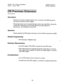 Page 519Section 700, Feature Operation 
Issue 1. July 6, 1993 System Features 
CPC-B, Version 4 
Off-Premises Extension 
(All Versions) 
Description 
SLTs that are located in remote locations can be connected to the DBS through the 
Off-Premises Extension (OPX) Adaptor. 
Off-premise phones can be connected through a direct line to the DBS or through the 
central office, depending on how far they are from the main cabinet. For 
specifications. 
see Installation (Section 300). 
Operation 
Feature operation for OPX...